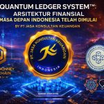 QUANTUM LEDGER SYSTEM™ ARSITEKTUR FINANSIAL MASA DEPAN INDONESIA TELAH DIMULAI BY PT JASA KONSULTAN KEUANGAN