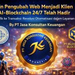Mesin Pengubah Web Menjadi Klien AI-Blockchain Telah Hadir Dari Trafik ke Transaksi: Revolusi Otomatisasi dalam Layanan Keuangan By PT Jasa Konsultan Keuangan