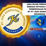 JASA PAJAK PERUSAHAAN SEBAGAI MITIGASI RISIKO PEMERIKSAAN PAJAK BY PT JASA KONSULTAN KEUANGAN