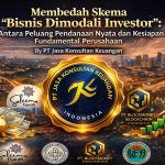 MEMBEDAH SKEMA “BISNIS DIMODALI INVESTOR”: ANTARA PELUANG PENDANAAN NYATA DAN KESIAPAN FUNDAMENTAL PERUSAHAAN BY PT JASA KONSULTAN KEUANGAN