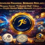 Teknologi Finansial Berbasis Perilaku: Mengapa Narasi “Frekuensi Otak”, Fokus, dan Disiplin Mental Makin Menarik di Era Ekonomi Digital Oleh PT Jasa Konsultan Keuangan