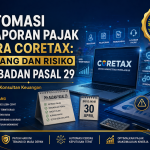 Automasi Pelaporan Pajak di Era Coretax: Peluang dan Risiko PPh Badan Pasal 29  By PT Jasa Konsultan Keuangan