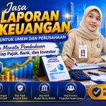 Jasa Laporan Keuangan untuk UMKM dan Perusahaan: Cara Menata Pembukuan agar Siap Pajak, Bank, dan Investor
