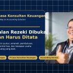 Ketika Jalan Rezeki Dibuka, Keuangan Harus Ditata By PT Jasa Konsultan Keuangan